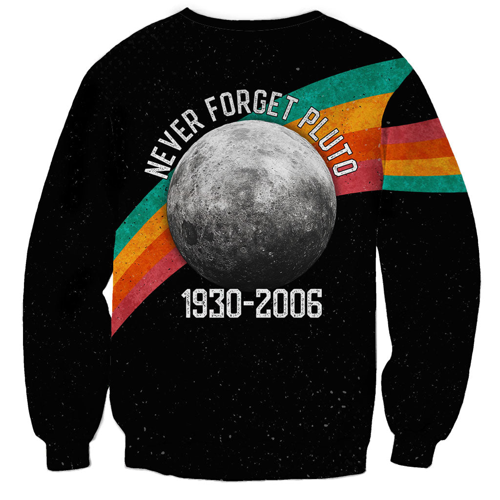 Never Forget Pluto 1930-2006 Sweatshirt Vintage Retro Rainbow Planet Outer Space Astronomy Graphic Art