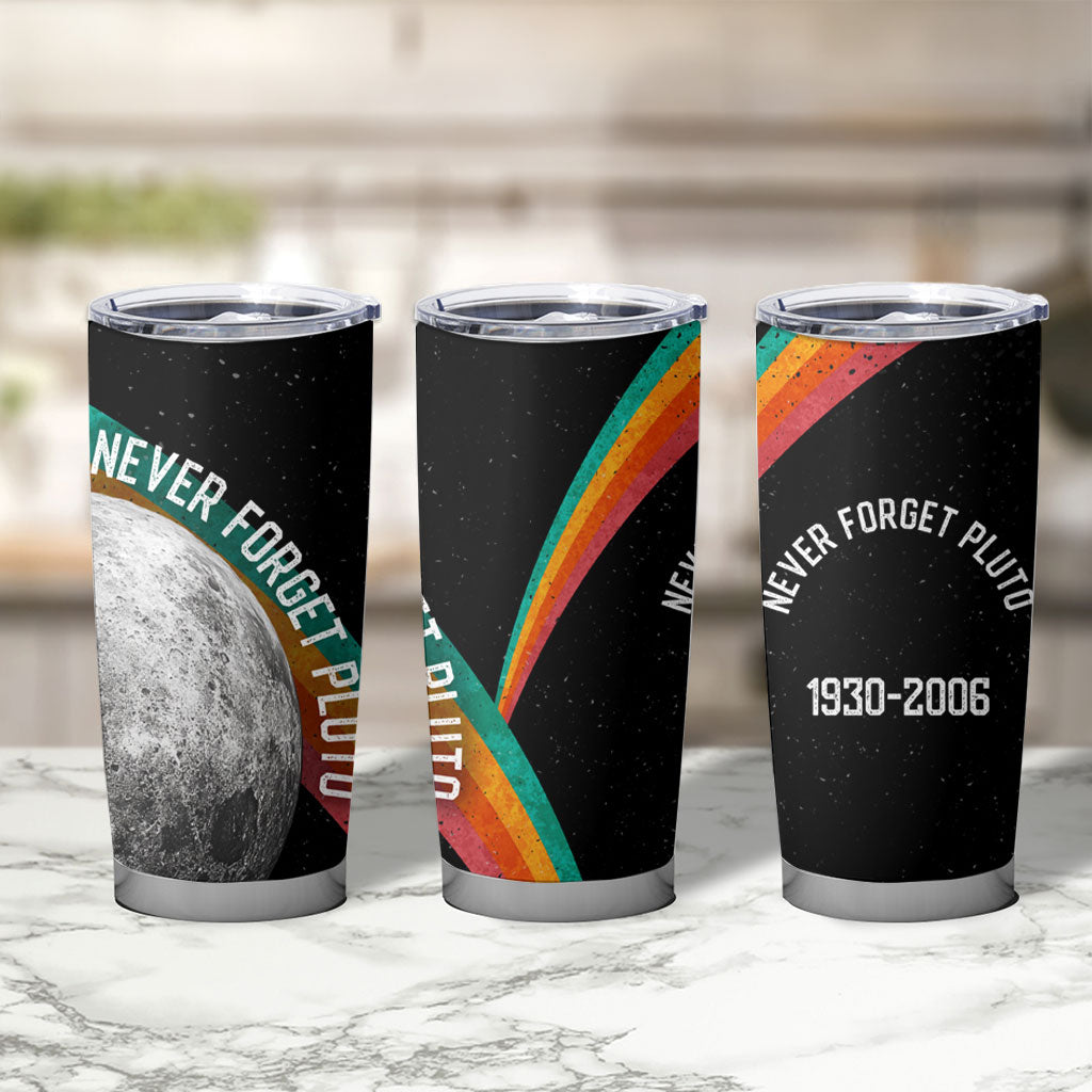 Never Forget Pluto 1930-2006 Tumbler Cup Vintage Retro Rainbow Planet Outer Space Astronomy Graphic Art
