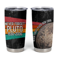 Never Forget Pluto Tumbler Cup Distressed Retro Space Astronomy Science