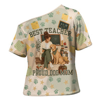 Proud Teacher Proud Dog Mom Cross Shoulder Shirt Classroom Cute Dog Lover