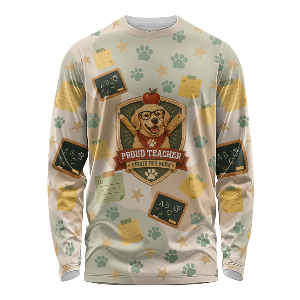Proud Teacher Proud Dog Mom Long Sleeve Shirt Classroom Cute Dog Lover
