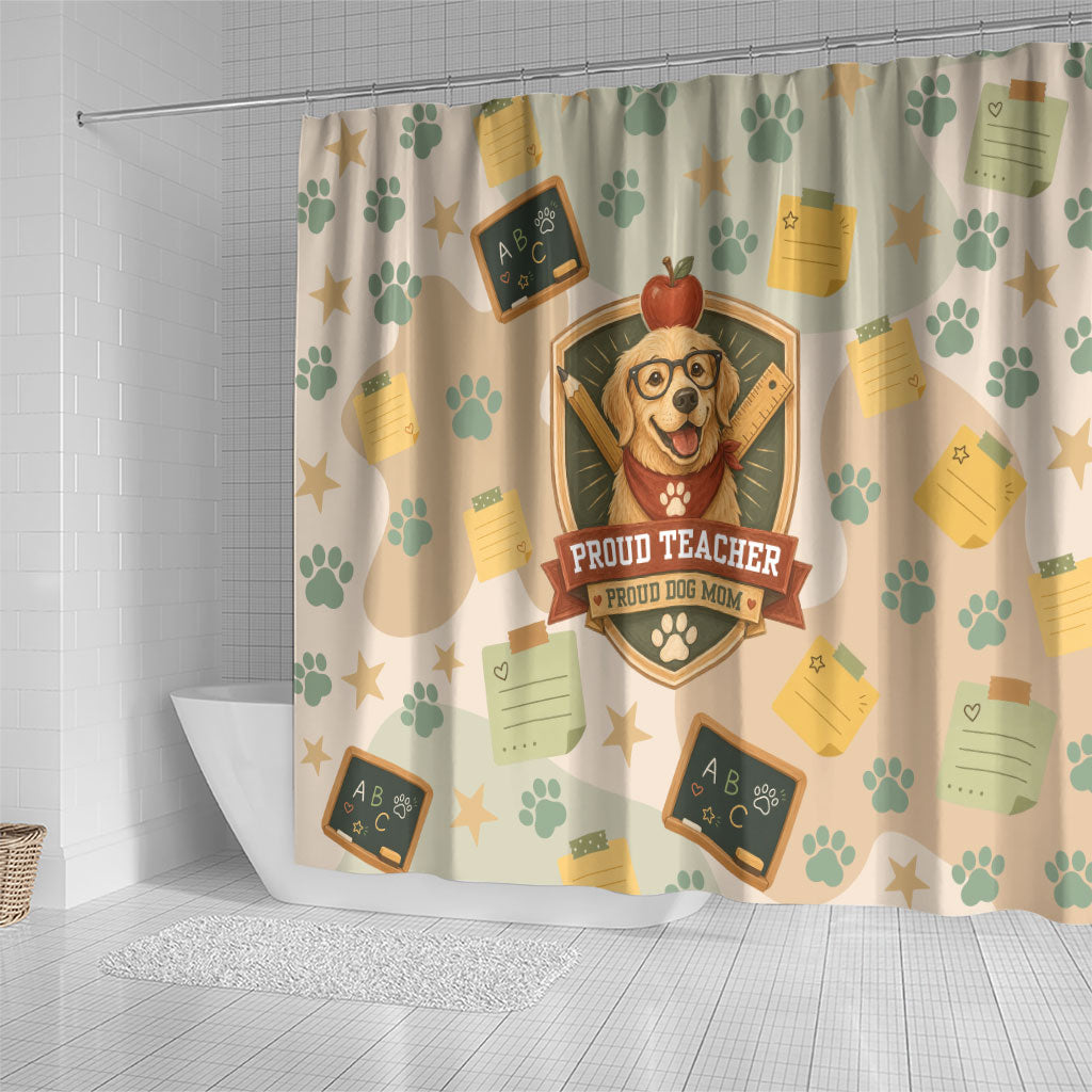 Proud Teacher Proud Dog Mom Shower Curtain Classroom Cute Dog Lover