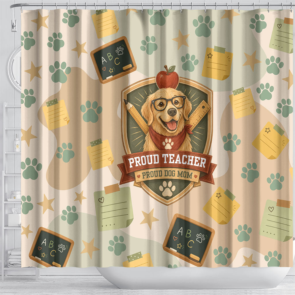 Proud Teacher Proud Dog Mom Shower Curtain Classroom Cute Dog Lover