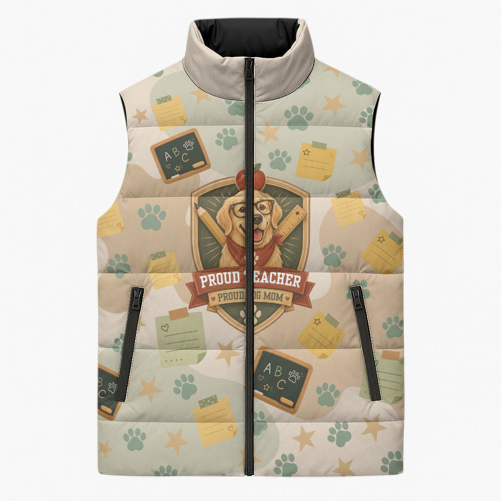 Proud Teacher Proud Dog Mom Sleeveless Puffer Jacket Classroom Cute Dog Lover
