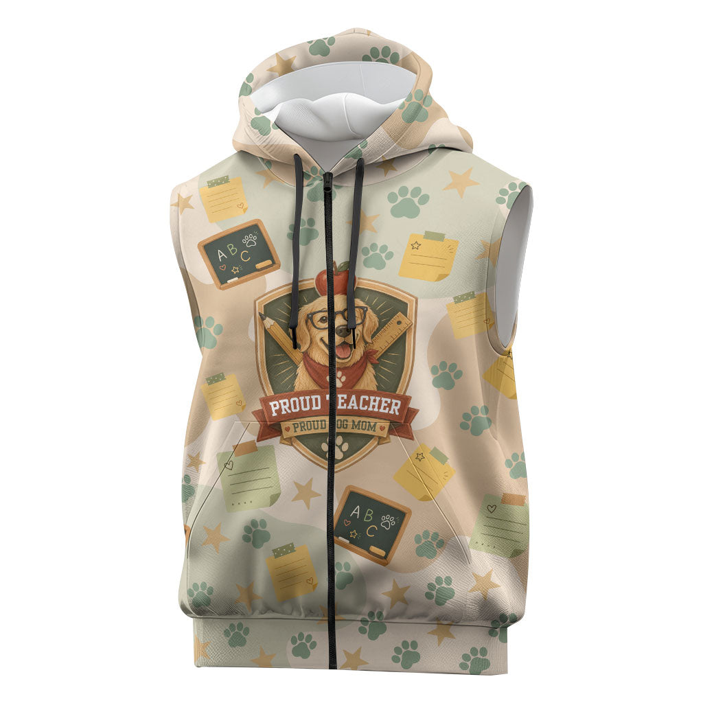 Proud Teacher Proud Dog Mom Sleeveless Zip Hoodie Classroom Cute Dog Lover