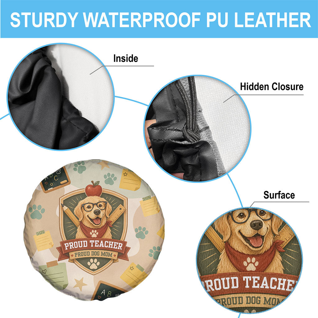 Proud Teacher Proud Dog Mom Spare Tire Cover Classroom Cute Dog Lover