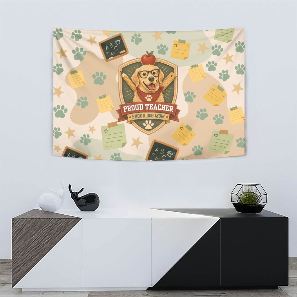 Proud Teacher Proud Dog Mom Tapestry Classroom Cute Dog Lover