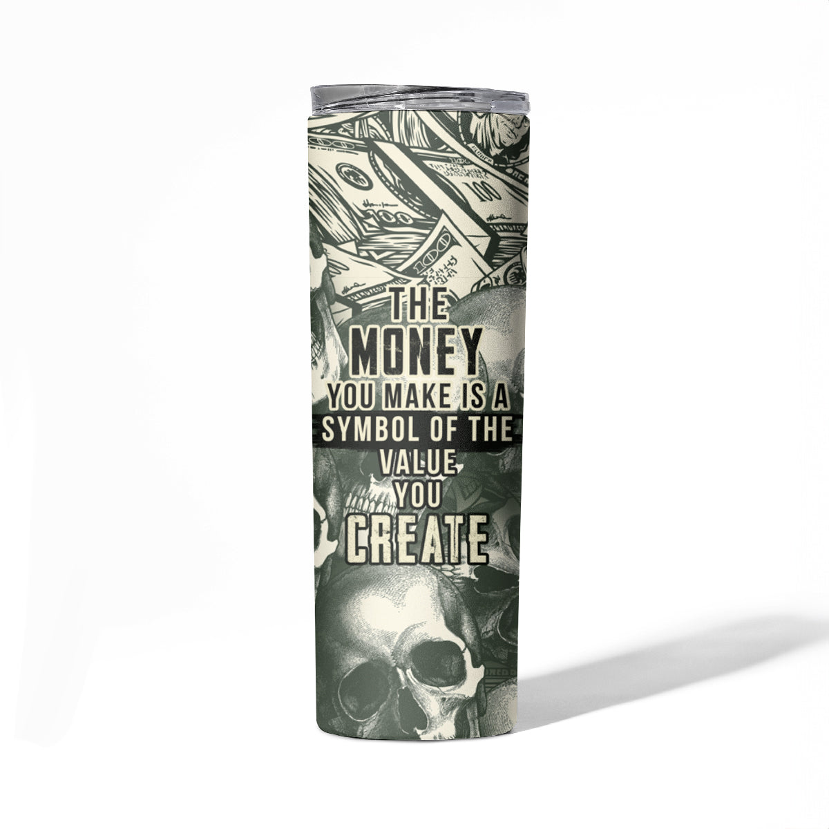 Skull Money Skinny Tumbler The Money You Make Is A Symbol - Wonder Print Shop