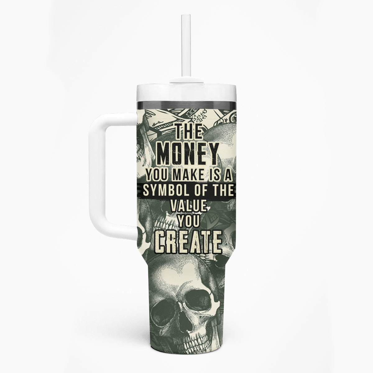 Skull Money Tumbler With Handle The Money You Make Is A Symbol - Wonder Print Shop