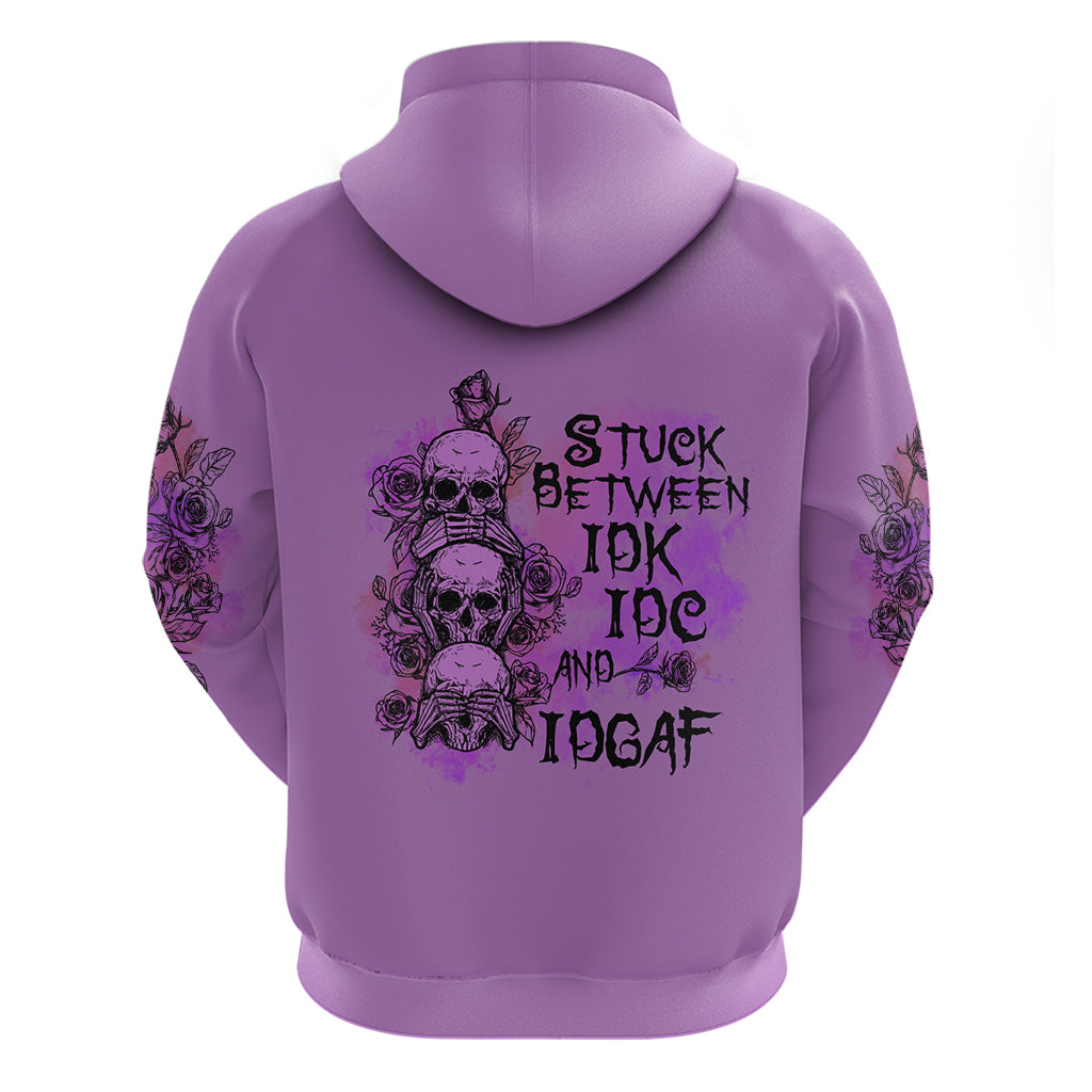 Stuck Between Idk Idc And Idgaf Hoodie - Wonder Print Shop