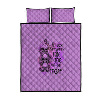 Stuck Between Idk Idc And Idgaf Quilt Bed Set - Wonder Print Shop