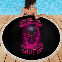 Judge Me When Yours Perfect Otherwise Shut Up Beach Blanket - Wonder Print Shop