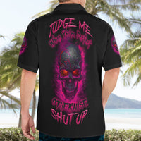 Judge Me When Yours Perfect Otherwise Shut Up Hawaiian Shirt - Wonder Print Shop