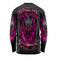 Judge Me When Yours Perfect Otherwise Shut Up Long Sleeve Shirt - Wonder Print Shop
