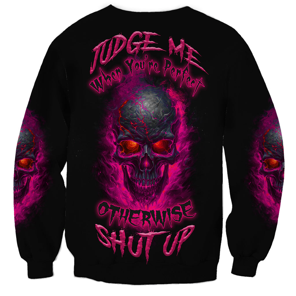 Judge Me When Yours Perfect Otherwise Shut Up Sweatshirt - Wonder Print Shop