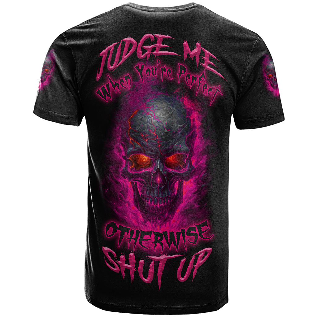 Judge Me When Yours Perfect Otherwise Shut Up T Shirt - Wonder Print Shop