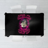 Judge Me When Yours Perfect Otherwise Shut Up Tablecloth - Wonder Print Shop