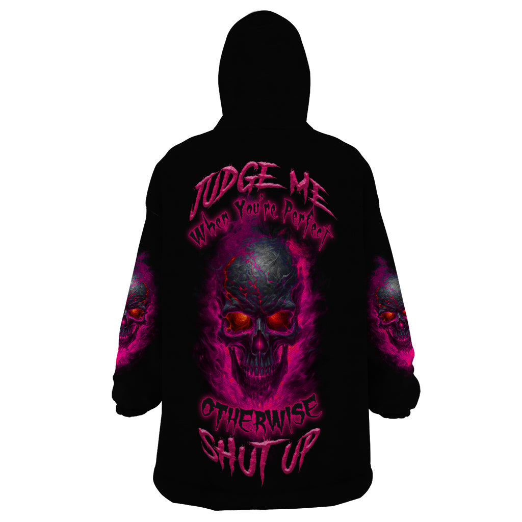 Judge Me When Yours Perfect Otherwise Shut Up Wearable Blanket Hoodie - Wonder Print Shop