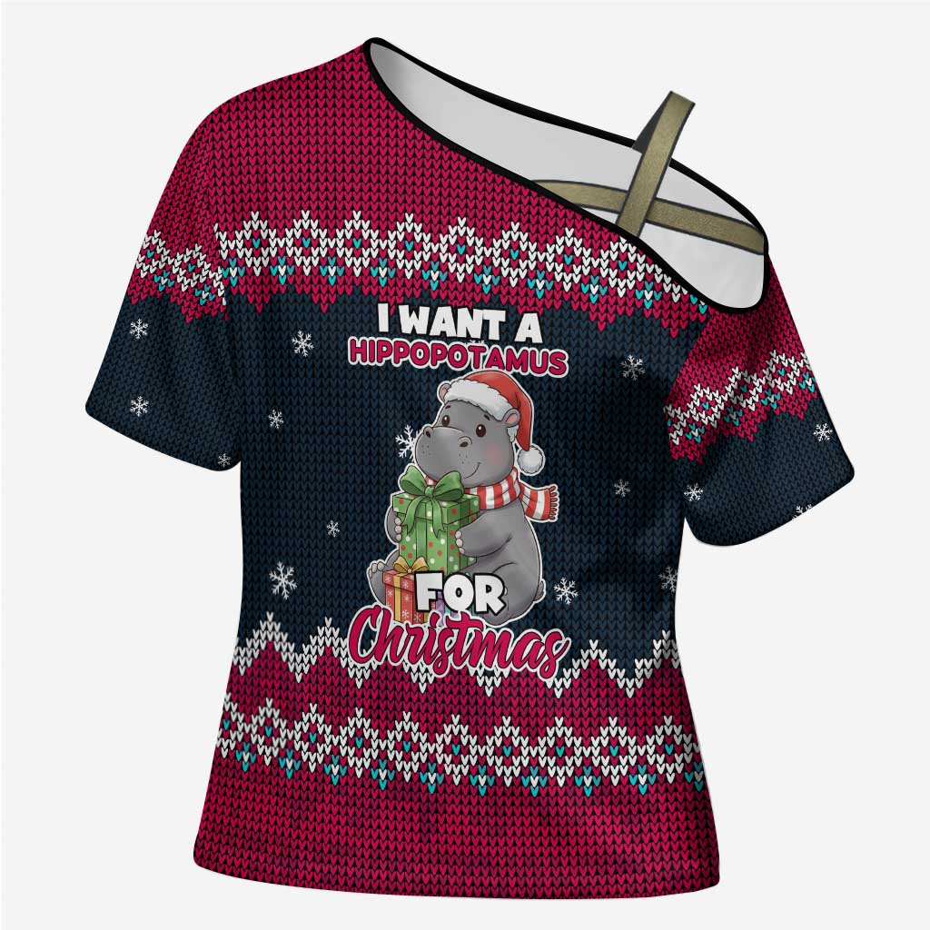 I Want A Hippopotamus Christmas Design Cross Shoulder Shirt Xmas Holiday Patterns - Wonder Print Shop