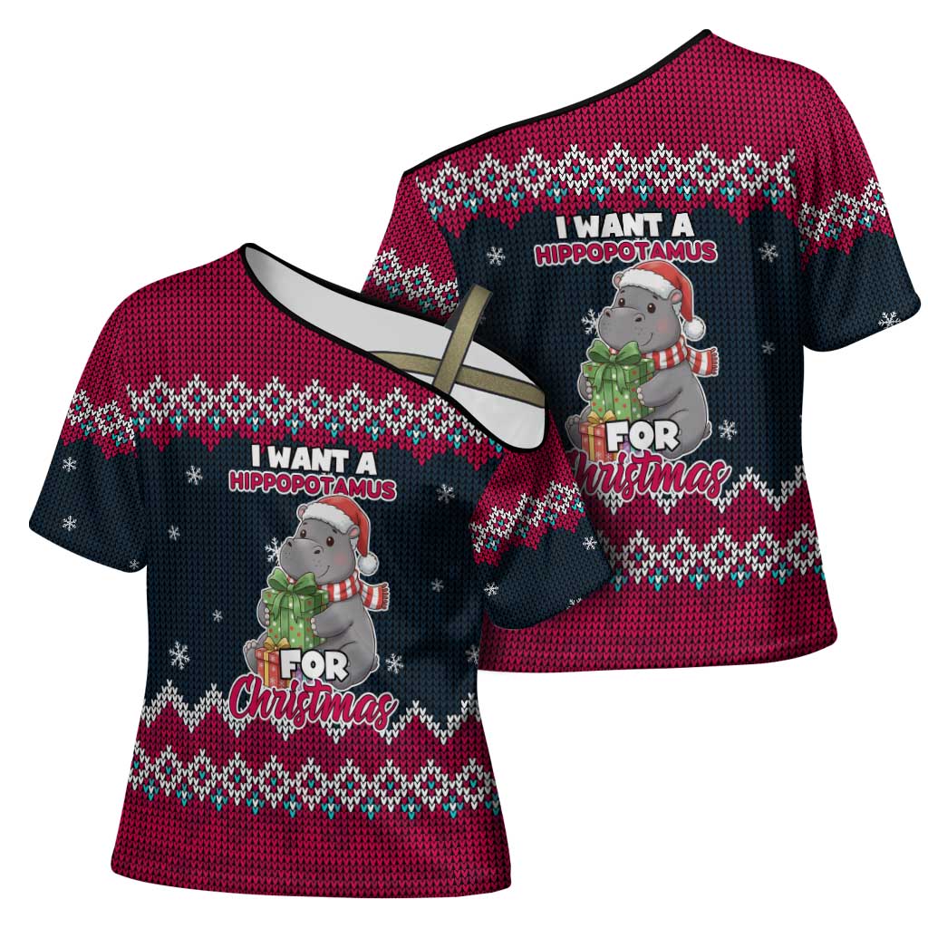 I Want A Hippopotamus Christmas Design Cross Shoulder Shirt Xmas Holiday Patterns - Wonder Print Shop