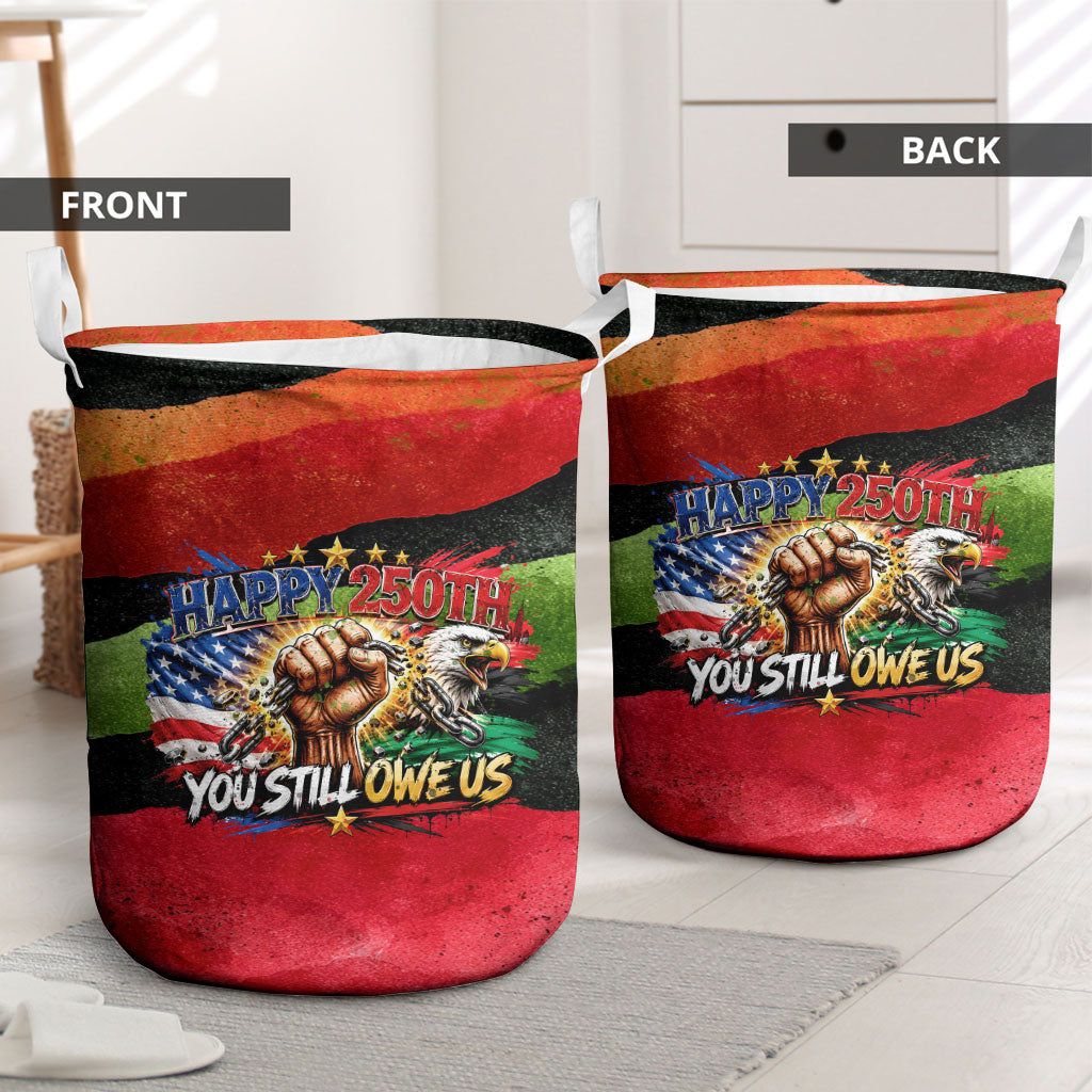 Happy 250th You Still Owe Us Black Pride Laundry Basket Pan African Flag Broken Chains - Statue Of Liberty