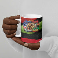 Happy 250th You Still Owe Us Black Pride Ceramic Mug Pan African Flag Broken Chains - Statue Of Liberty