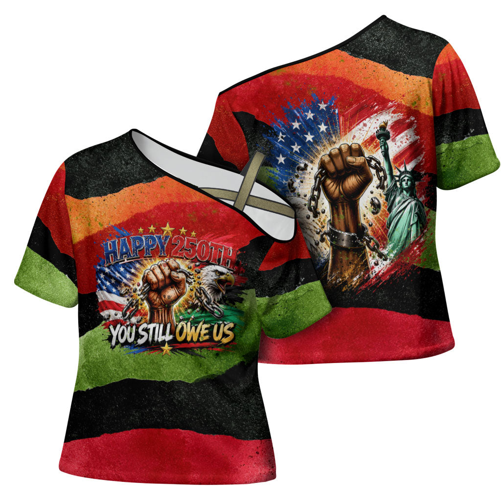 Happy 250th You Still Owe Us Black Pride Cross Shoulder Shirt Pan African Flag Broken Chains - Statue Of Liberty