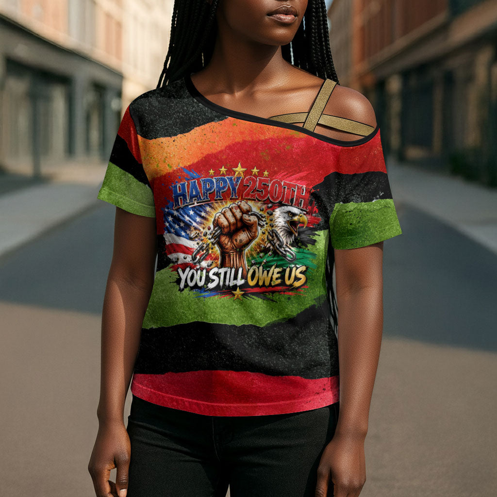 Happy 250th You Still Owe Us Black Pride Cross Shoulder Shirt Pan African Flag Broken Chains - Statue Of Liberty
