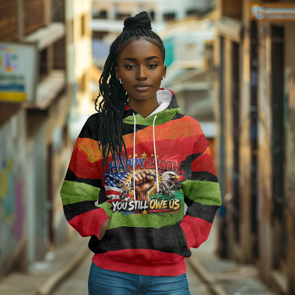 Happy 250th You Still Owe Us Black Pride Hoodie Pan African Flag Broken Chains - Statue Of Liberty