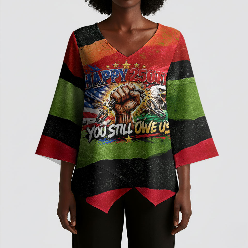 Happy 250th You Still Owe Us Black Pride Kimono Sleeve Blouse Pan African Flag Broken Chains - Statue Of Liberty