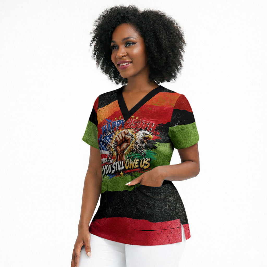 Happy 250th You Still Owe Us Black Pride Scrub Top Pan African Flag Broken Chains - Statue Of Liberty