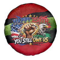 Happy 250th You Still Owe Us Black Pride Spare Tire Cover Pan African Flag Broken Chains - Statue Of Liberty