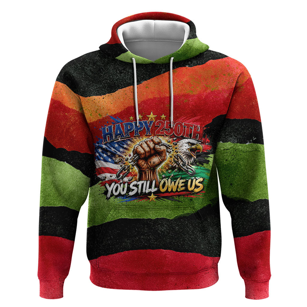 Happy 250th You Still Owe Us Black Pride Zip Hoodie Pan African Flag Broken Chains - Statue Of Liberty