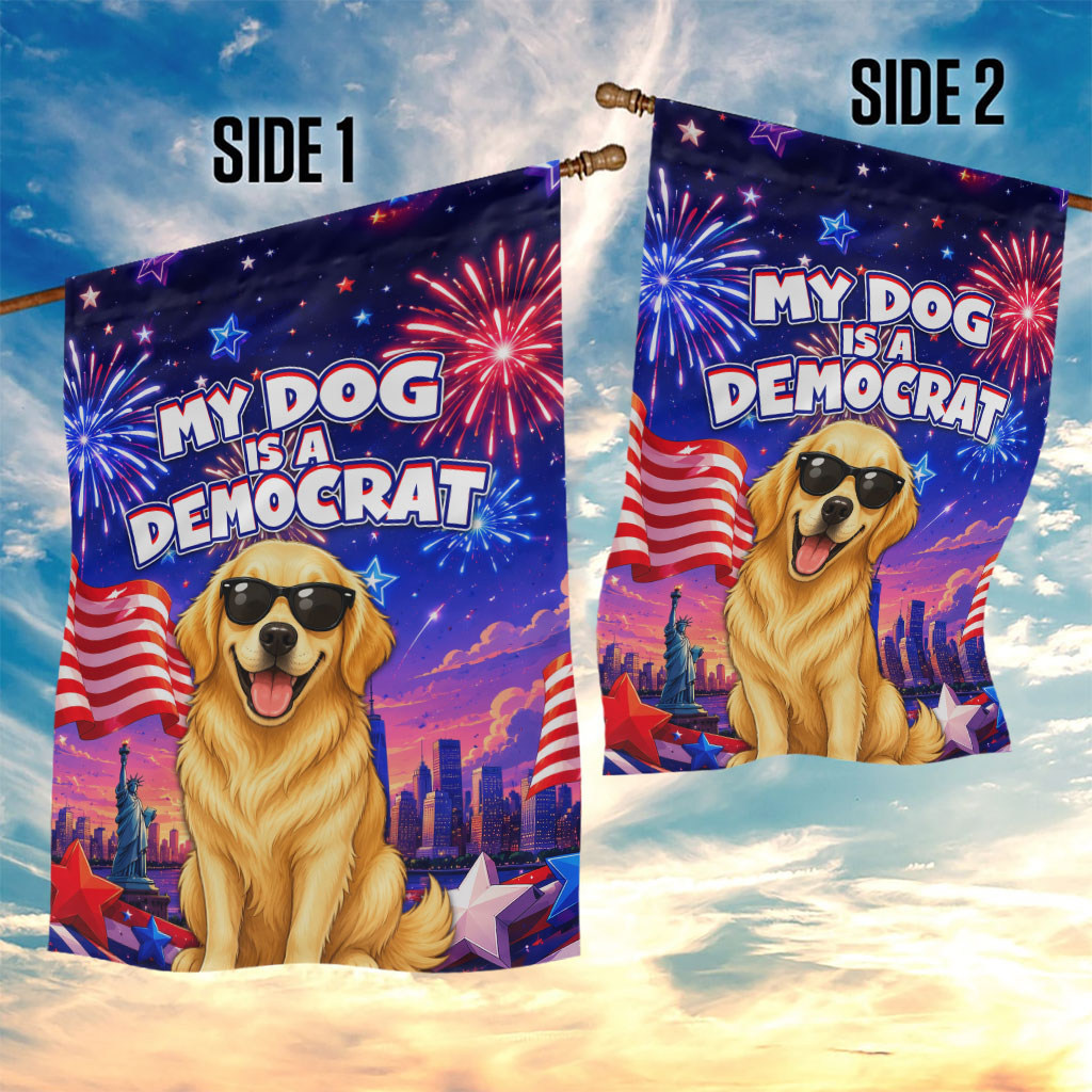 Golden Retriever My Dog Is A Democrat Garden Flag Patriotic Statue Of Liberty Fireworks
