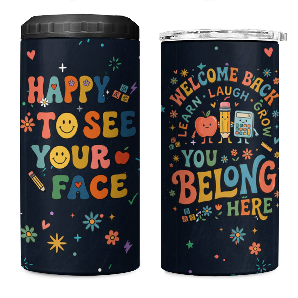 Happy to See Your Face Teacher School Supplies 4 in 1 Can Cooler Tumbler Welcome Back Teacher You Belong Here