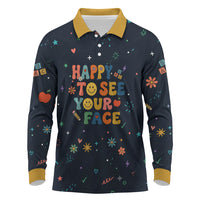 Happy to See Your Face Teacher School Supplies Long Sleeve Polo Shirt Welcome Back Teacher You Belong Here