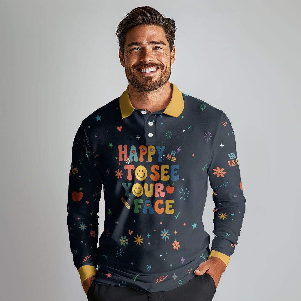 Happy to See Your Face Teacher School Supplies Long Sleeve Polo Shirt Welcome Back Teacher You Belong Here