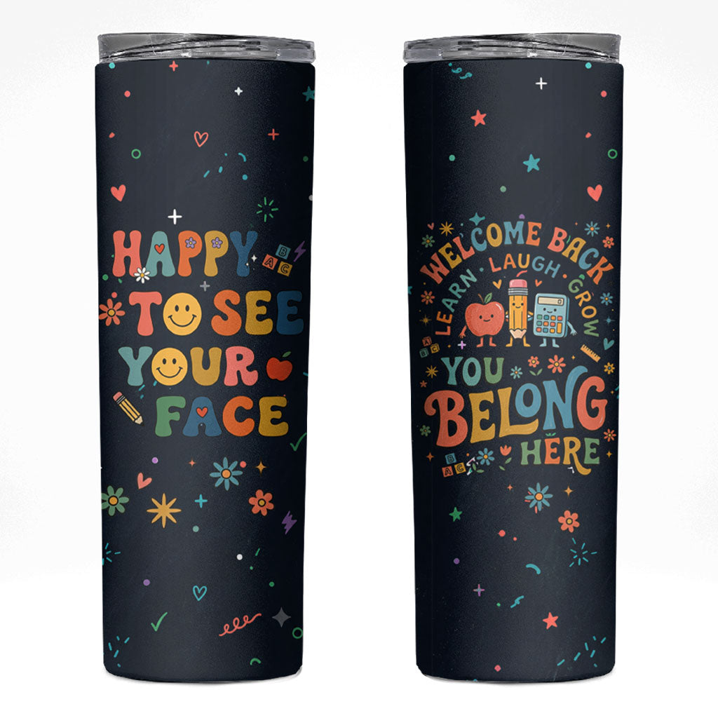 Happy to See Your Face Teacher School Supplies Skinny Tumbler Welcome Back Teacher You Belong Here