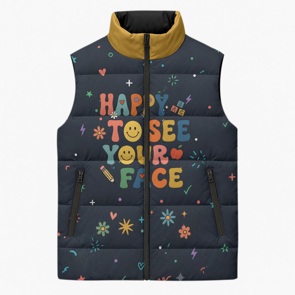 Happy to See Your Face Teacher School Supplies Sleeveless Puffer Jacket Welcome Back Teacher You Belong Here