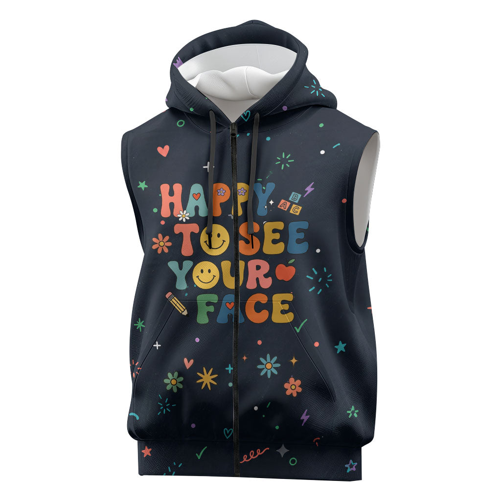 Happy to See Your Face Teacher School Supplies Sleeveless Zip Hoodie Welcome Back Teacher You Belong Here