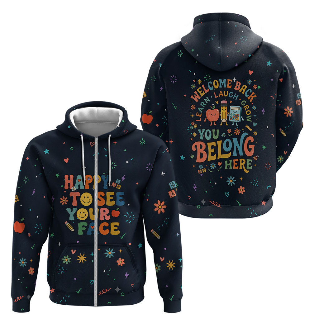 Happy to See Your Face Teacher School Supplies Zip Hoodie Welcome Back Teacher You Belong Here