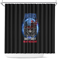 america-live-it-love-it-or-get-the-hell-out-shower-curtain