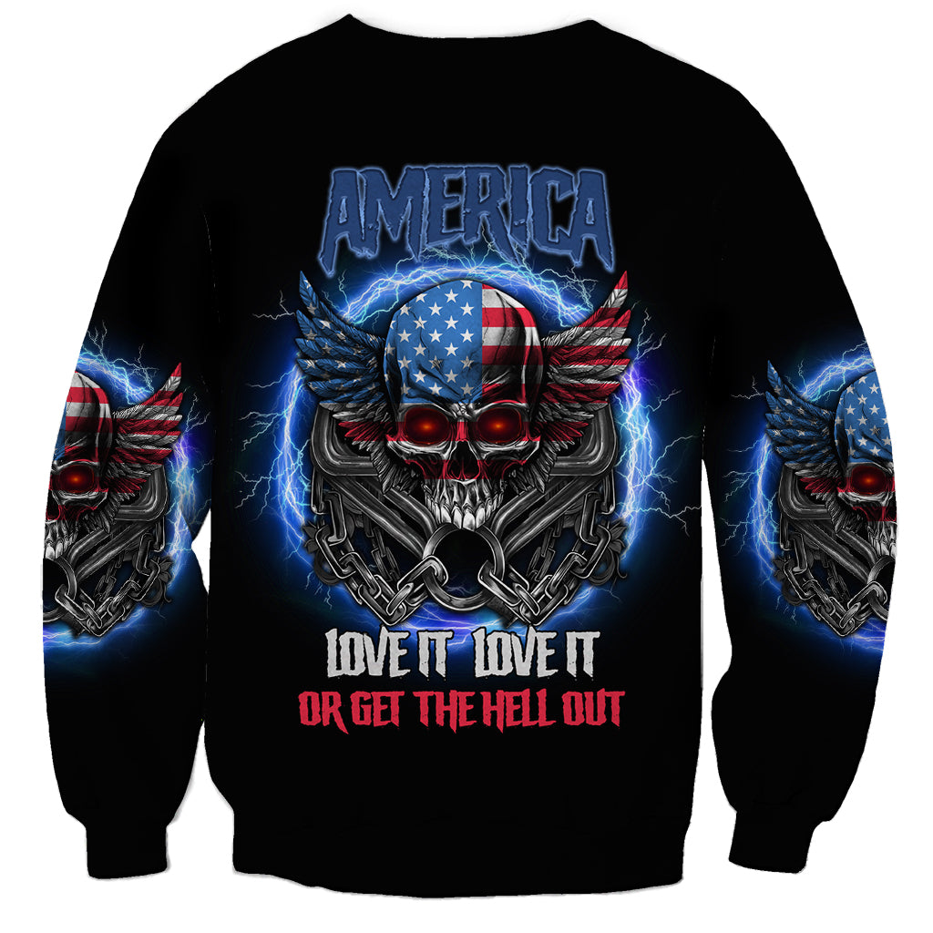 America Live It Love It Or Get The Hell Out Sweatshirt - Wonder Print Shop