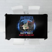 America Live It Love It Or Get The Hell Out Tablecloth - Wonder Print Shop