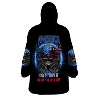 America Live It Love It Or Get The Hell Out Wearable Blanket Hoodie - Wonder Print Shop