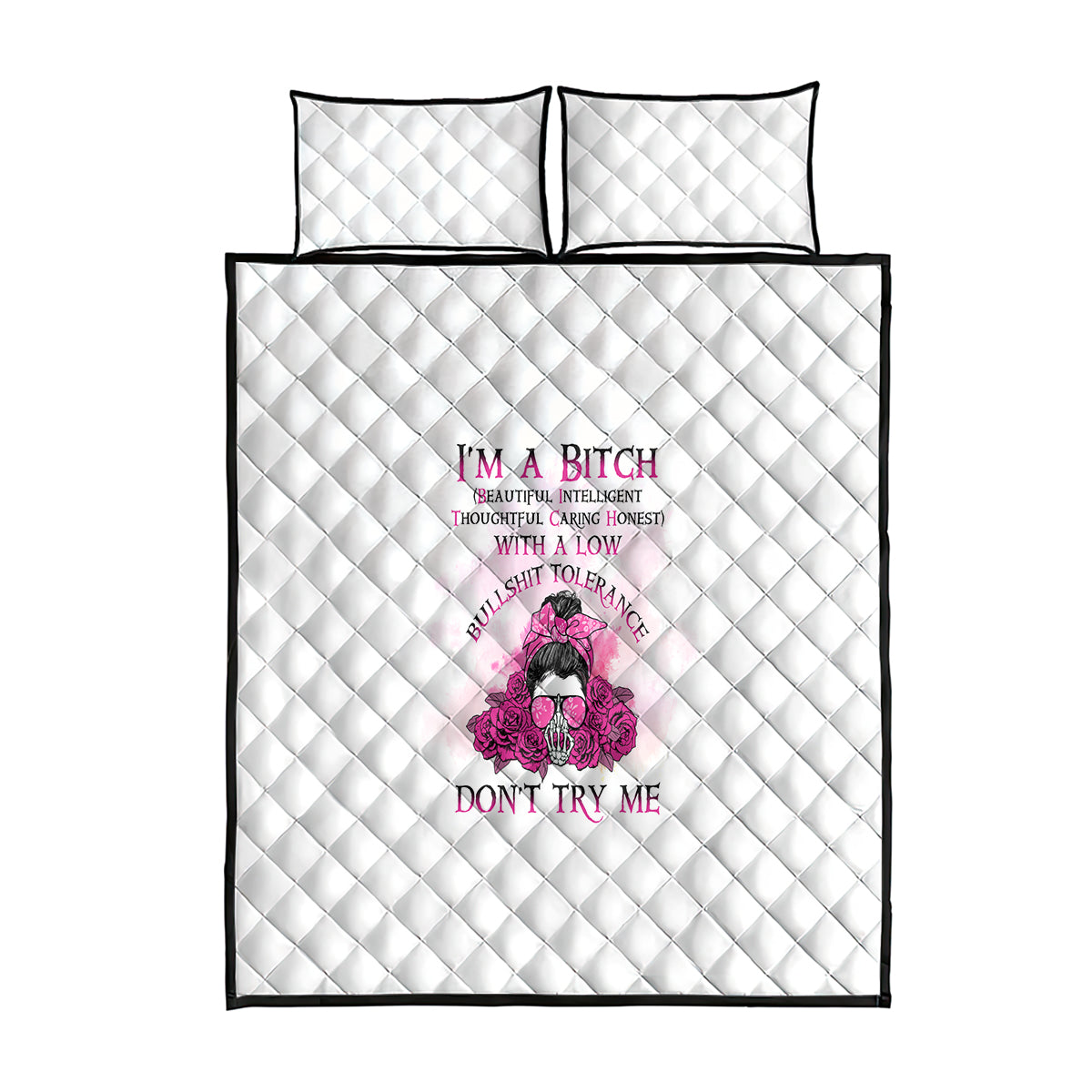 I'm A B Don't Try Me Rose Messy Bun Quilt Bed Set - Wonder Print Shop