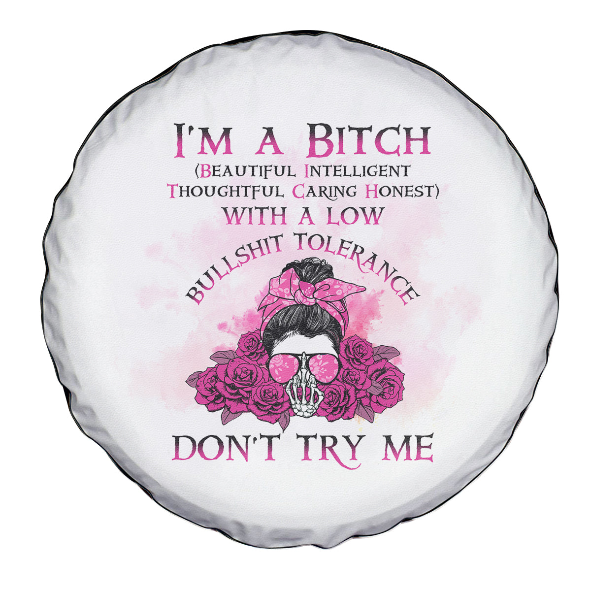 I'm A B Don't Try Me Rose Messy Bun Spare Tire Cover - Wonder Print Shop