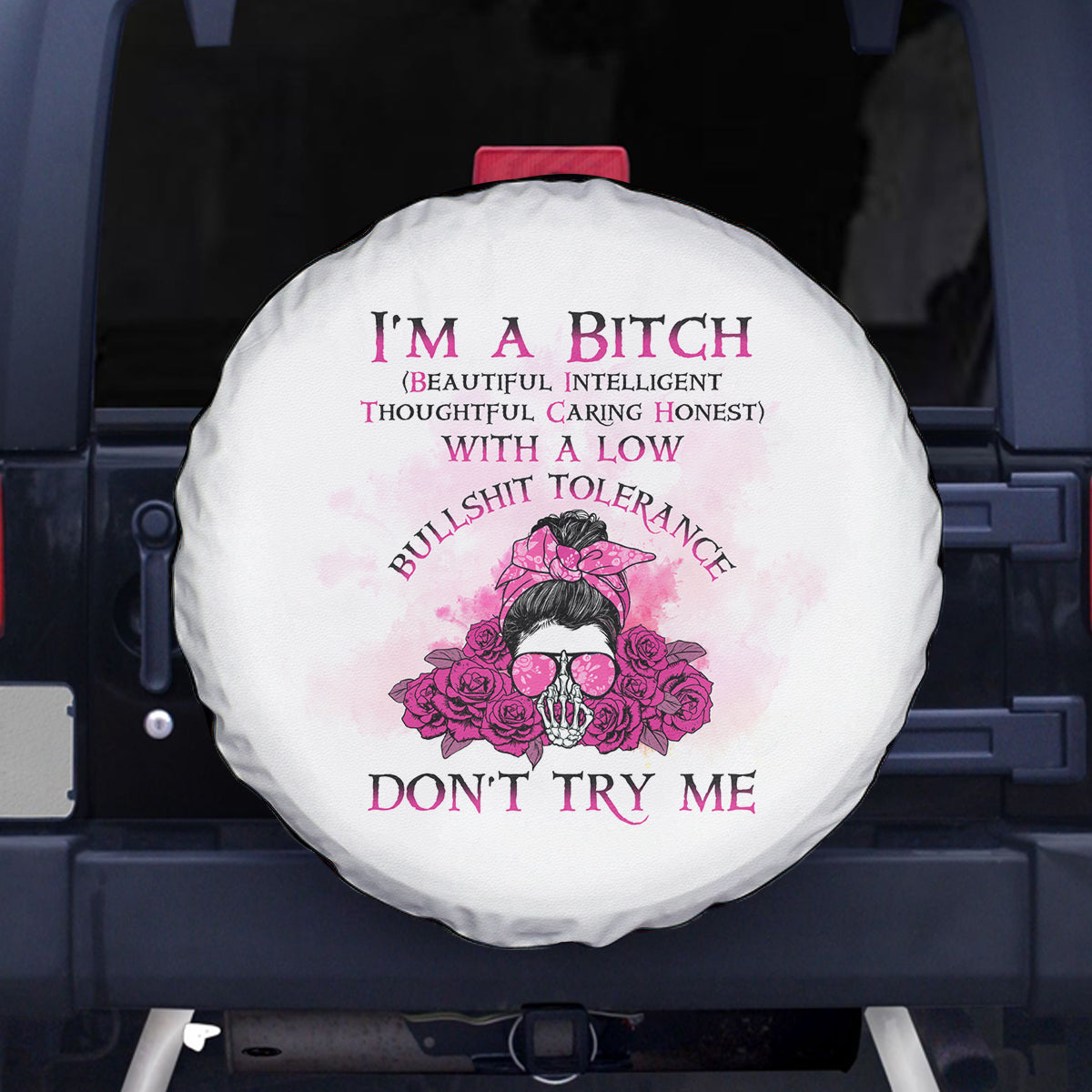 I'm A B Don't Try Me Rose Messy Bun Spare Tire Cover - Wonder Print Shop