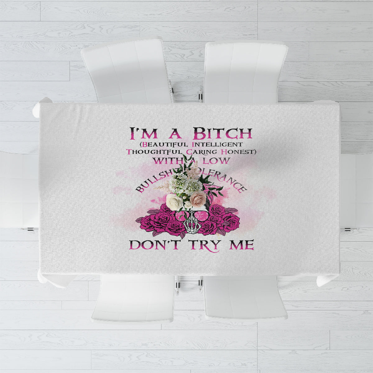 I'm A B Don't Try Me Rose Messy Bun Tablecloth - Wonder Print Shop