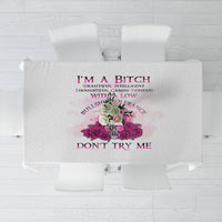 I'm A B Don't Try Me Rose Messy Bun Tablecloth - Wonder Print Shop